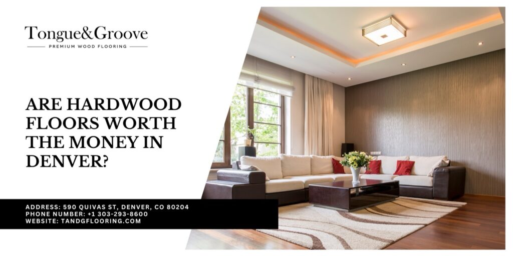 Are hardwood floors worth the money in Denver