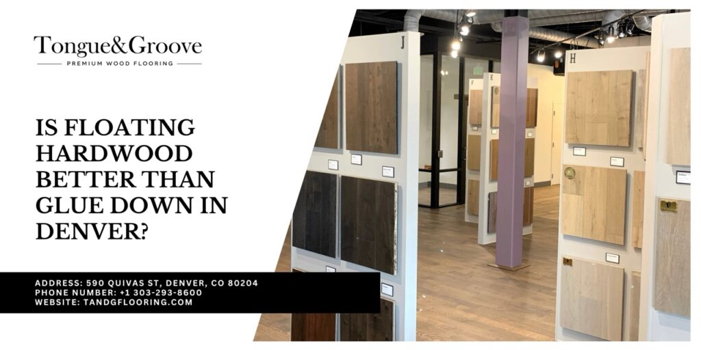 floating vs glue-down hardwood Denver