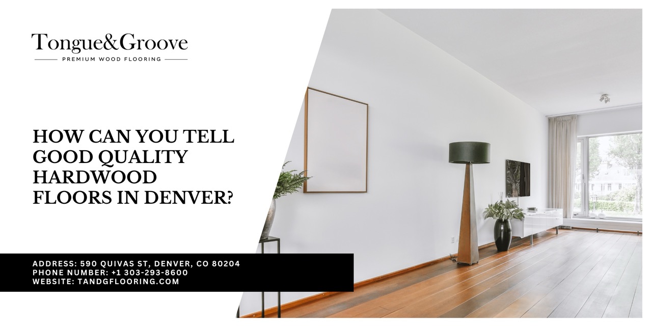 Get good quality hardwood floors in Denver with T&G Flooring