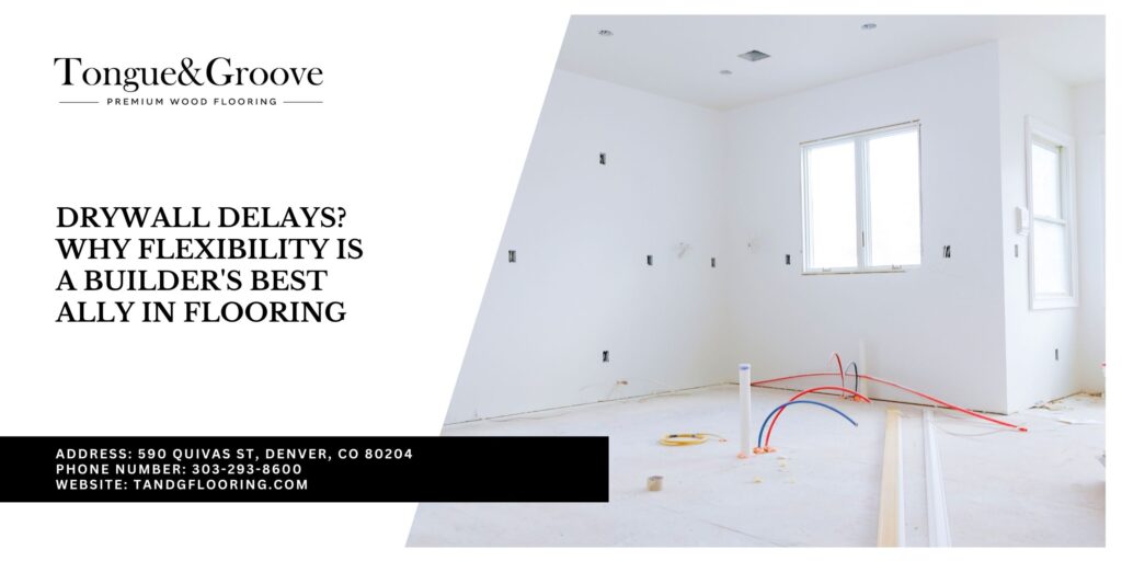 Why Flexibility Is a Builder’s Best Ally in Flooring