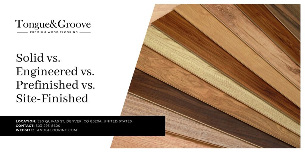 Solid vs Engineered vs Prefinished vs Site-Finished