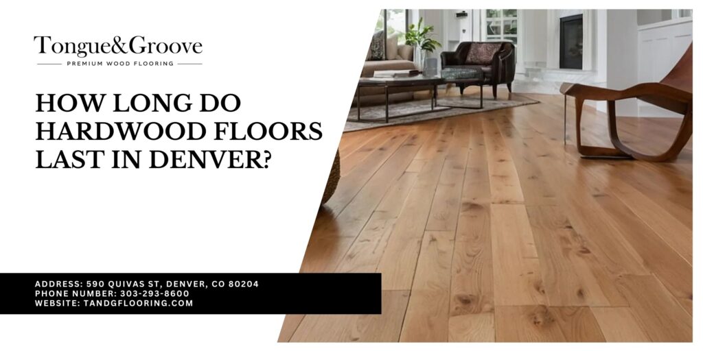 How Long Do Hardwood Floors Last in Denver